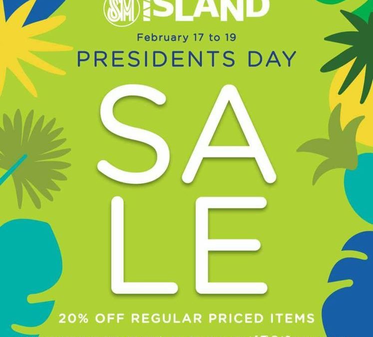 SM Island – President’s Day Sale